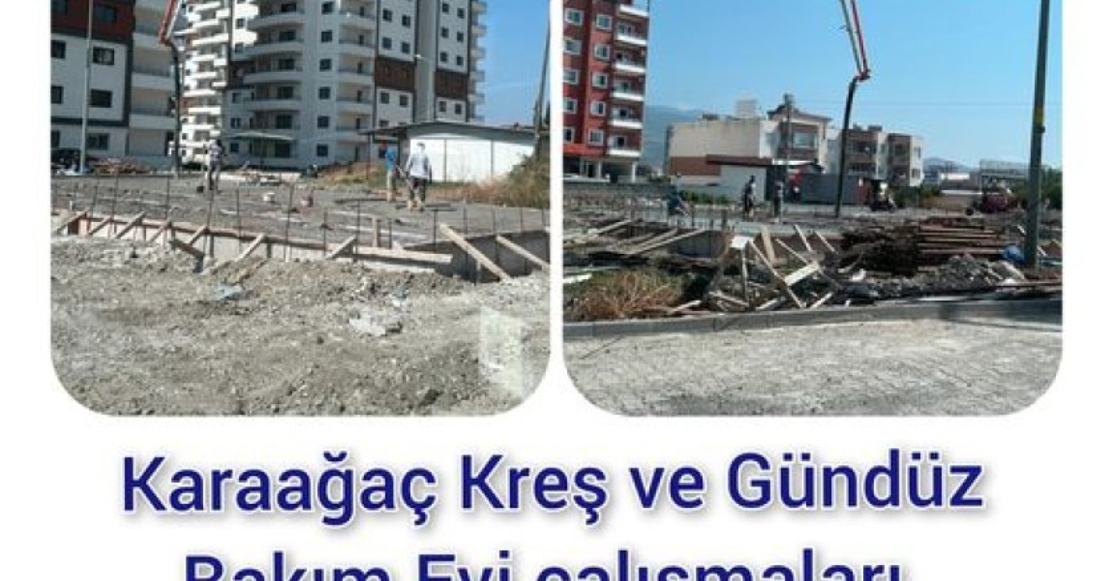 'Karaağaç Kreş ve Gündüz Bakım Evi'nin beton döküm çalışmalarına başladık